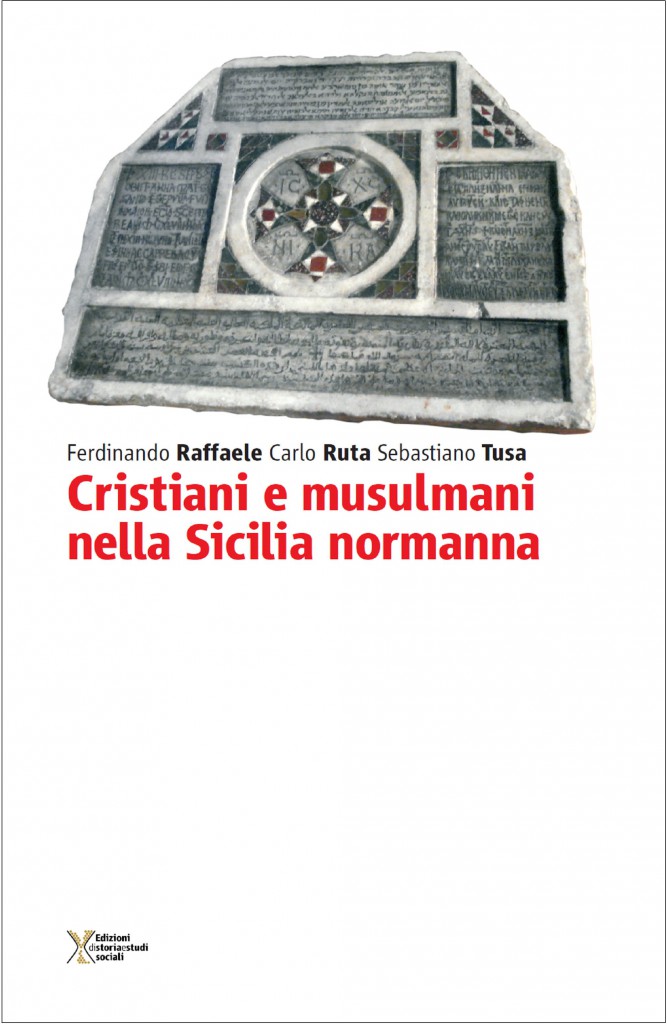 CRISTIANI E MUSULMANI – Le lezioni della storia in un libro, appena uscito, sulle relazioni etniche nella Sicilia normanna