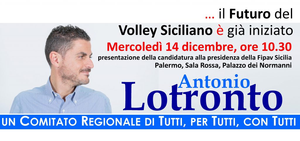 VOLLEY SICILIA – Antonio Lotronto presenta ufficialmente la sua candidatura alla presidenza della Fipav regionale