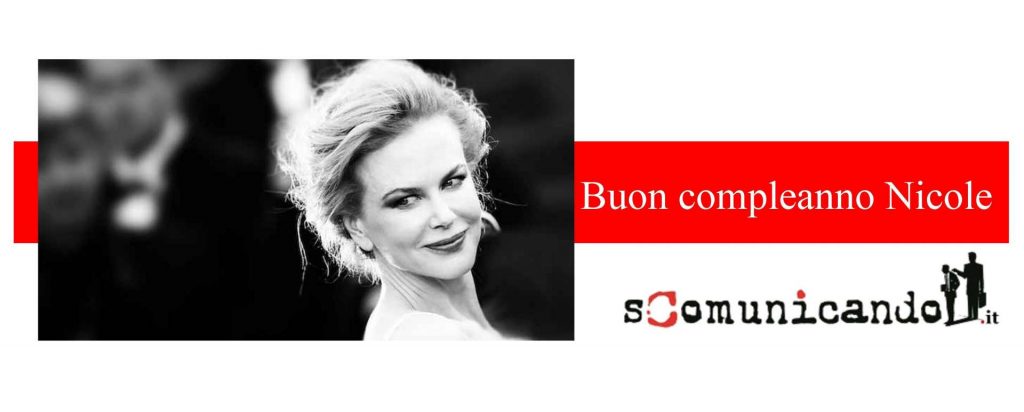 COMPLEANNI – Cinquant’anni da Nicole Kidman
