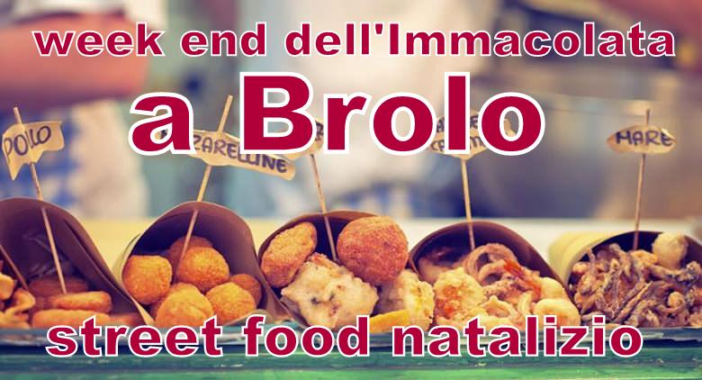 BROLO A NATALE – Nel week end dell’Immacolata tutti pazzi per lo street food, con il cibo della tradizione locale e 1000 idee per i regali