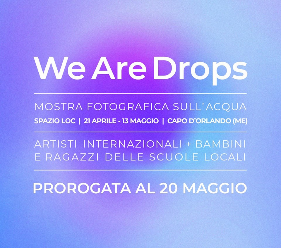 PROROGHE D’ARTE – We Are Drops, la mostra, visitabile a Capo d’Orlando sino al 20 maggio