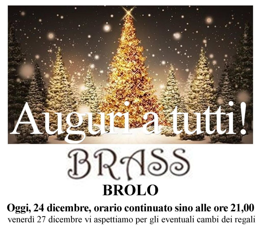 BRASS BROLO – Gli auguri di Buon Natale e oggi orario continuato sino alle 21
