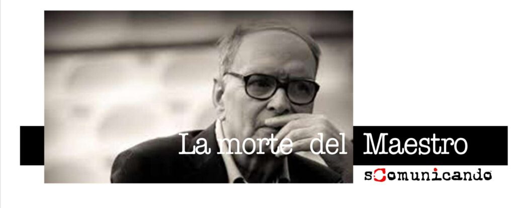 ADDIO MAESTRO – La morte di Ennio Morricone