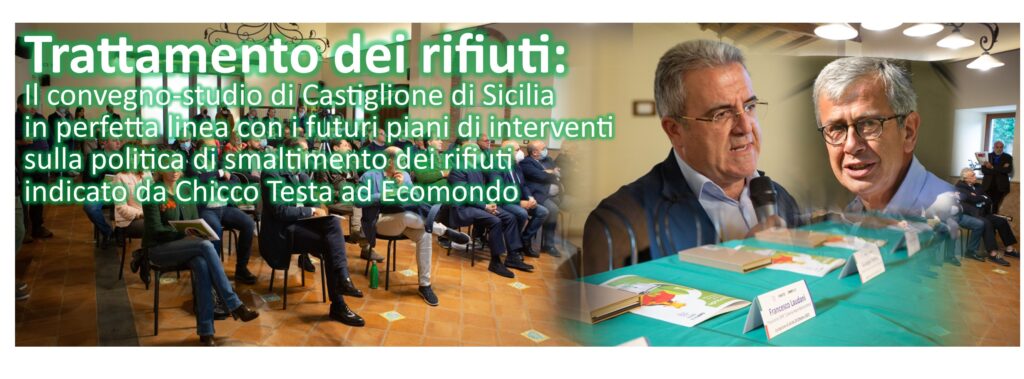 CONVERGENZE SULLA POLITICA DEI RIFIUTI – Il convegno studio di Castiglione di Sicilia in perfetta linea con i piani di interventi indicato da Chicco Testa