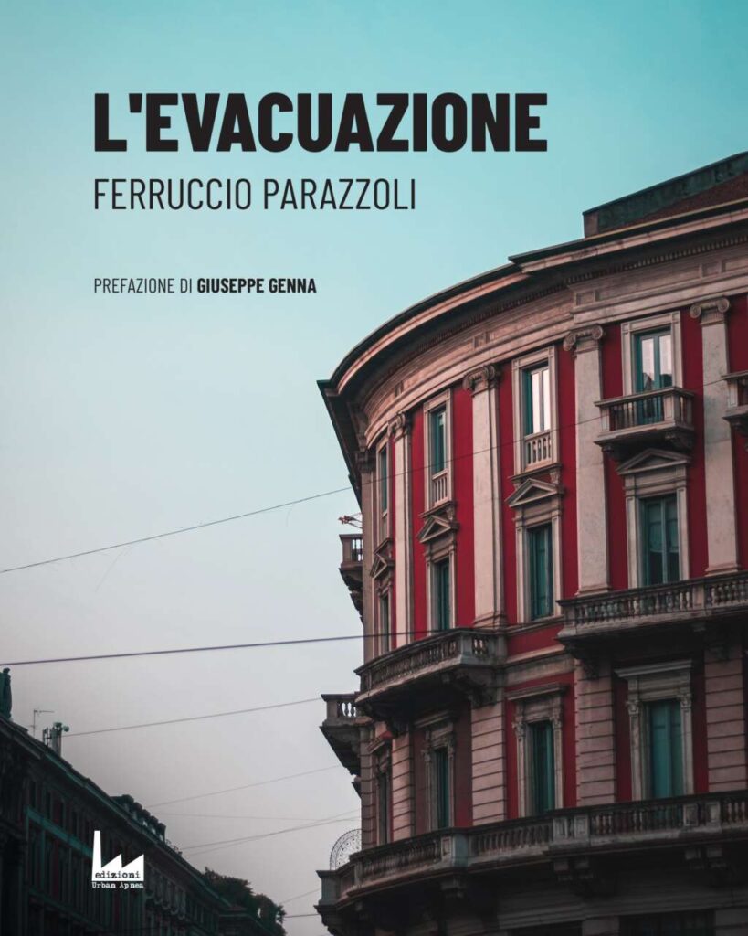 TUTTO LIBRI – L’Evacuazione di Ferruccio Parazzoli, romanzo pubblicato per la prima volta nel 2005, ritorna nelle librerie