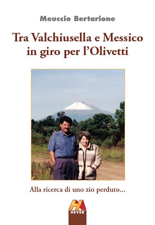TUTTO LIBRI – “Tra Valchiusella e Messico in giro per l’Olivetti” di Meuccio Bertarione