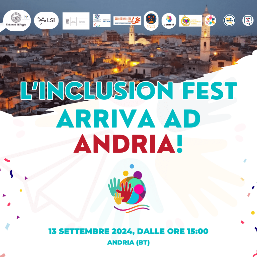 INCLUSION FEST – Andria ospita la nuova tappa dell’Inclusion Fest, un evento dedicato al dialogo e all’inclusione sociale