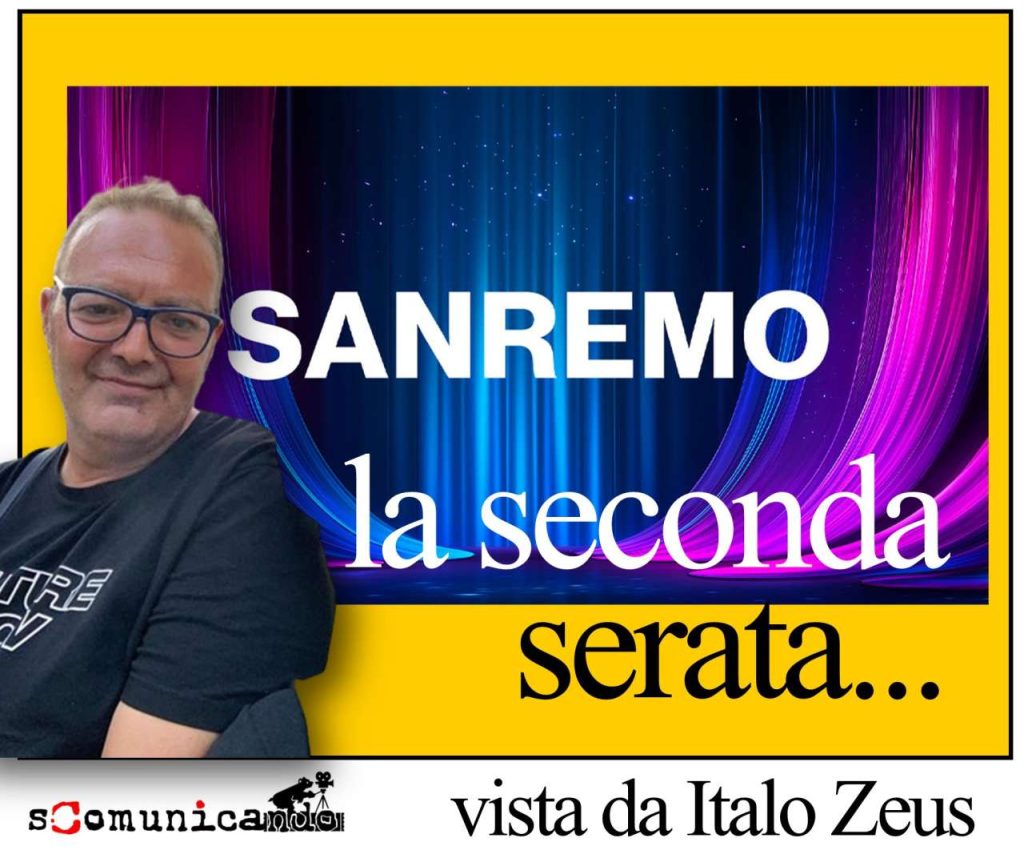 SANREMO 2025 – La seconda serata vista da Italo Zeus